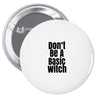 don't be a basic witch Pin-back button