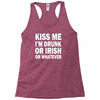 kiss me i'm drunk or irish Racerback Tank