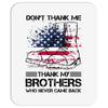 Veteran Don't Thank Me Thank My Brothers Who Never Came Back Mousepad