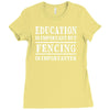 education is important but fencing is importanter Ladies Fitted T-Shirt