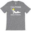 caution men at work T-Shirt
