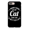 I Work Hard So My Cat Can Live A Better Life iPhone 8 Plus