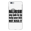nurse my job is to help your ass not kiss it iPhone 6 Plus/6s Plus Case