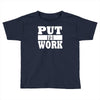 put in work Toddler T-shirt