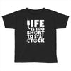life too short to stay stocked Toddler T-shirt