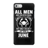 All Men Are Created Equal But Only The Best Are Born In June iPhone 7 Case
