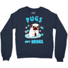 pugs not drugs Crewneck Sweatshirt