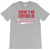 there's no crying in baseball T-Shirt