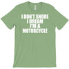 i don&rsquo;t snore i dream i&rsquo;m a motorcycle T-Shirt