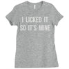 i licked it so it's mine Ladies Fitted T-Shirt