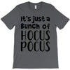 it's just a bunch of hocus pocus T-Shirt