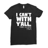 i can't with yall Ladies Fitted T-Shirt