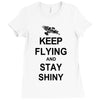 keep flying and stay shiny t shirt serenity firefly calm carry tee bro Ladies Fitted T-Shirt