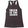 ibiza is the answer Racerback Tank