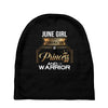 june  girl is a perfect combination of princess and warrior Baby Beanies