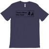 that's what she said T-Shirt