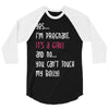 Yes...I'm Pregnant.It's a Girl! And No...You Can't Touch My Belly! 3/4 Sleeve Shirt