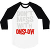 don't mess with onslow 3/4 Sleeve Shirt