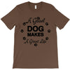 a good dog makes a great life T-Shirt