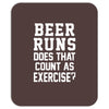 beer runs does that count as exercise funny Mousepad