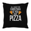 all i want for christmas is you and pizz Throw Pillow