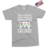i love video games. Exclusive T-shirt