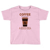coffee is always a good idea Toddler T-shirt