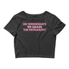 on wednesdays we smash the patriarchy Crop Top