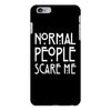 normal people scare me iPhone 6/6s Plus Case