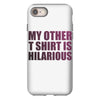 my other t shirt is hilarious iPhone 8