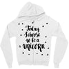 today i choose to be a unicorn Zipper Hoodie