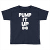 pump it up Toddler T-shirt