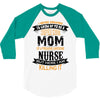 Super Cool Mom Of A Freaking Awesome Nurse 3/4 Sleeve Shirt
