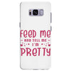 Feed Me and Tell Me I'm Pretty Samsung Galaxy S8 Plus