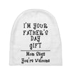 I'm Your Father's Day Gift Mom Says You're Welcome Text Baby Beanies