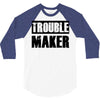 trouble maker 3/4 Sleeve Shirt