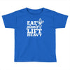 eat plants lift heavy Toddler T-shirt