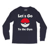 let's go to the gym Long Sleeve Shirts