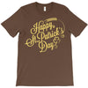 happy st patrick's day T-Shirt