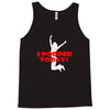i pooped today Tank Top