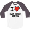 i love dirt track racing 3/4 Sleeve Shirt