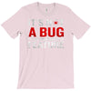 it's not a bug T-Shirt