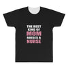 the best kind of mom raises a nurse All Over Men's T-shirt