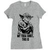 my yoda shirt, this is Ladies Fitted T-Shirt
