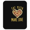 eat pizza make love Mousepad