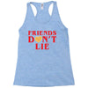 Friends Dont Lie Racerback Tank