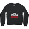 If You Didn't Put it in Here Then Don't Touch it Crewneck Sweatshirt
