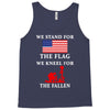 We Stand For The Flag We Kneel For The Fallen Tank Top