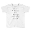 welcome to real world Toddler T-shirt