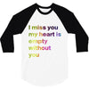 I miss you my heart is empaty wİthout you (2) 3/4 Sleeve Shirt